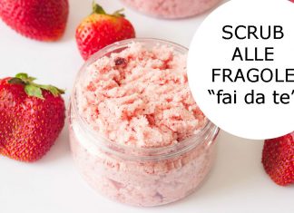 Scub "fai da te" alle fragole: esfoliante delicato adatto ad ogni pelle