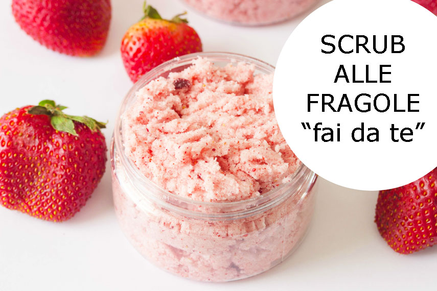 Scub "fai da te" alle fragole: esfoliante delicato adatto ad ogni pelle